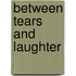 Between Tears And Laughter