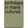 Birthdays In Many Cultures by Martha E. H. Rustad