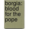 Borgia: Blood For The Pope door Milo Manara