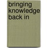 Bringing Knowledge Back in by Michael F. D. Young