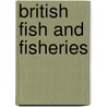 British Fish and Fisheries by W. C. L. 1798-1864 Martin