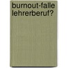 Burnout-Falle Lehrerberuf? door Micaela Peter