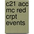 C21 Acc Mc Red Crpt Events