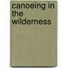 Canoeing In The Wilderness door Henry David Thoreau