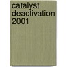 Catalyst Deactivation 2001 door G. W Roberts