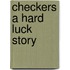 Checkers A Hard Luck Story