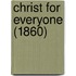 Christ For Everyone (1860)