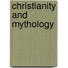 Christianity and Mythology by John MacKinnon Robertson