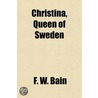 Christina, Queen of Sweden door F. W Bain