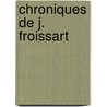 Chroniques De J. Froissart by Jean Froissart