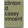 Clinton D.  Casey  Vincent by Ronald Cohn