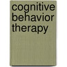 Cognitive Behavior Therapy door William T. O'Donohue