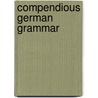 Compendious German Grammar door William Dwight Whitney