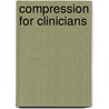 Compression For Clinicians by Theodore H. Venema