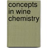 Concepts in Wine Chemistry by Yair Margalit