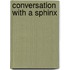 Conversation With a Sphinx
