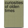 Curiosities Of Olden Times by Sabine Baring-Gould
