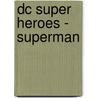 Dc Super Heroes - Superman door Scott Sonneborn