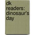 Dk Readers: Dinosaur's Day