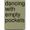 Dancing with Empty Pockets by Tony Moore