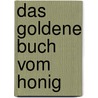 Das Goldene Buch vom Honig by Erica Banziger