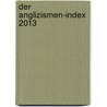 Der Anglizismen-Index 2013 door Gerhard H. Junker
