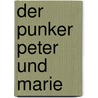 Der Punker Peter und Marie by Jürgen Lehrich