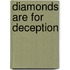 Diamonds are for Deception