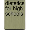 Dietetics For High Schools by Lucy Holcomb Gillett