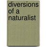 Diversions Of A Naturalist door Ray Lankester