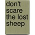 Don't Scare The Lost Sheep