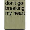 Don't Go Breaking My Heart door Ronald Cohn