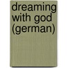 Dreaming with God (German) by Bill Johnson