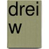 Drei W