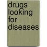 Drugs Looking for Diseases door R. Vos