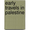 Early Travels In Palestine door Thomas] [Wright