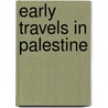 Early Travels in Palestine door Saint Willibald