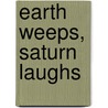 Earth Weeps, Saturn Laughs by Abdulaziz Al Farsi
