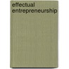 Effectual Entrepreneurship door Stuart Read