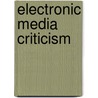 Electronic Media Criticism by Peter B. Orlik