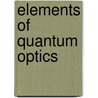 Elements of Quantum Optics door Murray Sargent
