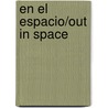 En El Espacio/Out in Space by Martha E H. Rustad