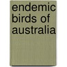Endemic Birds of Australia door Ronald Cohn
