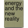 Energy And The New Reality by L.D. Danny Harvey