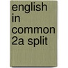 English in Common 2a Split by Sarah Louisa Birchley