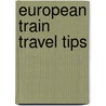European Train Travel Tips door Mona MacDonald Tippins