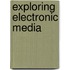 Exploring Electronic Media
