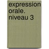 Expression orale. Niveau 3 by Michèle Barféty