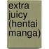 Extra Juicy (Hentai Manga)