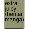 Extra Juicy (Hentai Manga) door Mizuki Asamori